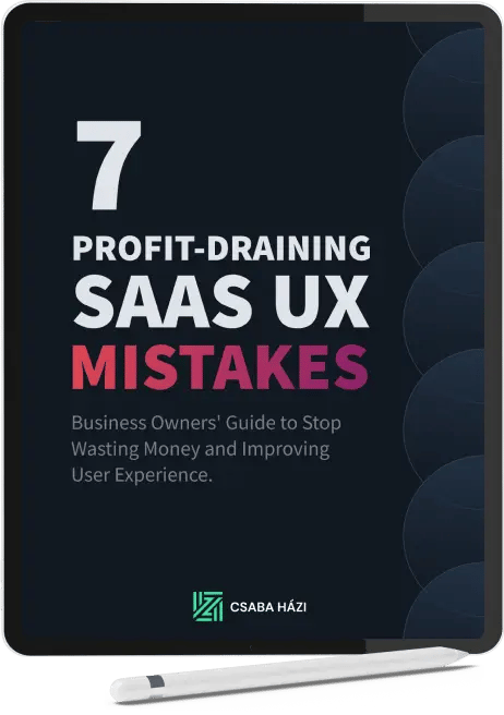 7 profit-draining saas UX mistakes by Csaba Hazi download freebie